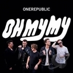 Oh My My by OneRepublic