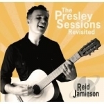 Presley Sessions Revisited by Reid Jamieson