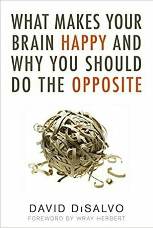 What Makes Your Brain Happy and Why You Should Do The Opposite