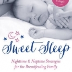 Sweet Sleep: Nighttime and Naptime Strategies for the Breastfeeding Family