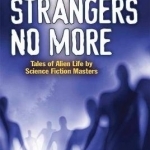 Strangers No More: Tales of Alien Life by Science Fiction Masters Isaac Asimov, Philip Jose Farmer, Marion Zimmer Bradley and More!
