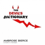 The Devil&#039;s Dictionary: Complete &amp; Unabridged