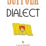 Suffolk Dialect: A Selection of Words and Anecdotes from Around Suffolk