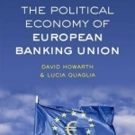 The Political Economy of European Banking Union