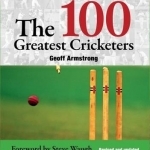 The 100 Greatest Cricketers