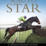 Kauto Star: A Steeplechasing Hero
