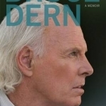 Bruce Dern: An Unrepentant Memoir