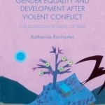 Gender Equality and Development After Violent Conflict: The Kurdistan Region of Iraq: 2015