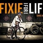 Fixie for Life: Urban Fixed-Gear Style and Culture
