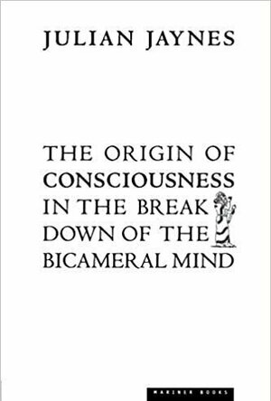 The Origin of Consiousness In The Breakdown Of The Bicameral Mind