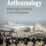 Anthrozoology: Embracing Co-Existence in the Anthropocene