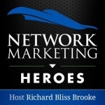 Network Marketing Heroes: Host Richard Bliss Brooke