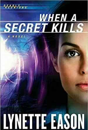 When a Secret Kills (Deadly Reunions, #3)