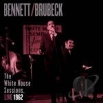 White House Sessions: Live 1962 by Tony Bennett / Dave Brubeck