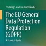 The EU General Data Protection Regulation: A Practical Guide: 2017