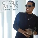 Forever Charlie by Charlie Wilson