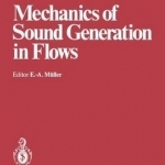 Mechanics of Sound Generation in Flows