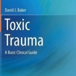 Toxic Trauma: A Basic Clinical Guide