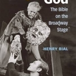 Playing God: The Bible on the Broadway Stage