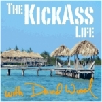 The Kickass Life Podcast with David Wood