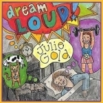 Dream Loud by Julie Gold