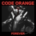 Forever by Code Orange