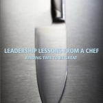 Leadership Lessons from a Chef: Finding Time to be Great