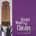 He Can Do Anything by The Greater Walters of Chicago