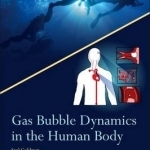 Gas Bubble Dynamics in the Human Body