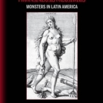 From Amazons to Zombies: Monsters in Latin America