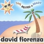 Tan, Rested &amp; Ready by david fiorenza