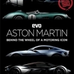 Evo: Aston Martin: Behind the Wheel of a Motoring Icon