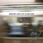 Breathe Love Life by Glenn Kidd