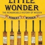 The Little Wonder: The Remarkable History of Wisden