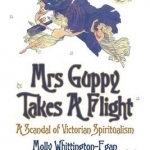 Mrs Guppy Takes a Flight: A Scandal of Victorian Spiritualism
