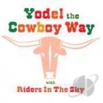 Yodel the Cowboy Way by Riders In The Sky