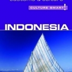 Indonesia - Culture Smart!: The Essential Guide to Customs and Culture