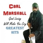 Good Loving Will Make You Cry, GH by Carl Marshall