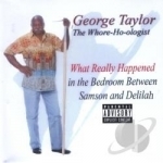 What Really Happened in the Bedroom Between Samson and Delilah by George Taylor
