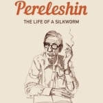 Valerii Pereleshin: The Life of a Silkworm