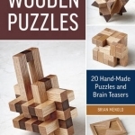 Wooden Puzzles: 20 Hand-Made Puzzles and Brain Teasers