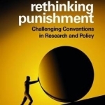 Rethinking Punishment: Challenging Conventions in Research and Policy