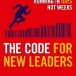 The Code for New Leaders: How to Hit the Ground Running in Days Not Weeks
