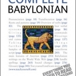 Complete Babylonian Beginner to Intermediate Course: A Comprehensive Guide to Reading and Understanding Babylonian, with Original Texts