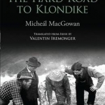 The Hard Road to Klondike: Rotha Mor an tSaol