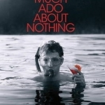 Much Ado About Nothing: A Film by Joss Whedon