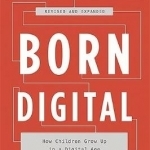 Born Digital: How Children Grow Up in a Digital Age