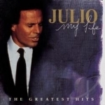 My Life: The Greatest Hits by Julio Iglesias