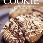 The Cookie Book: Over 400 Step-by-Step Recipes for Home Baking