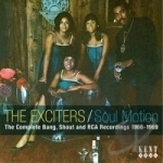 Soul Motion: The Complete Bang, Shout and RCA Recordings 1966-1969 by The Exciters